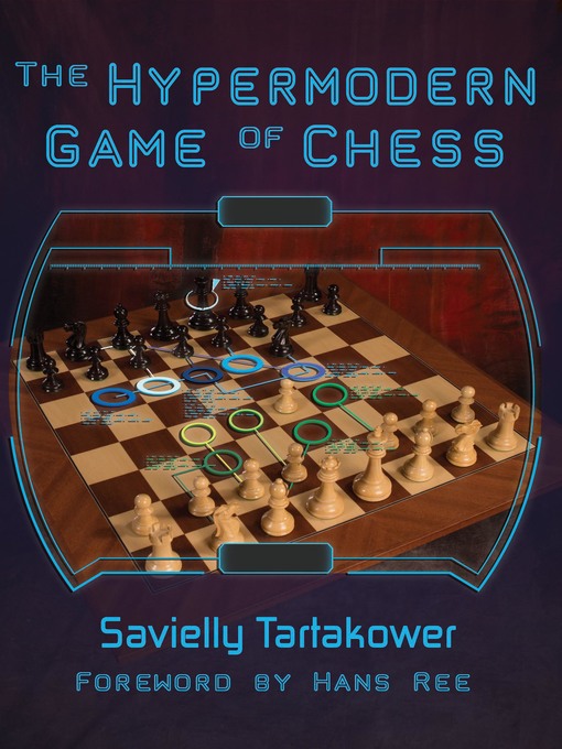 Title details for The Hypermodern Game of Chess by Savielly Tartakower - Available